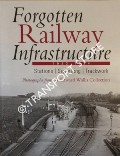 Forgotten Railway Infrastructure 1922 - 1934: Stations, Signalling, Trackwork, Photographs from the Edward Wallis Collection by ROBERTSON, Kevin